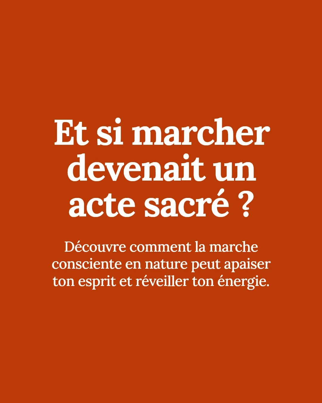 As-tu d&eacute;j&agrave; essay&eacute; la marche consciente en nature ?

Marcher en pleine conscience au c&oelig;ur de la nature apaise ton esprit et r&eacute;veille une &eacute;nergie profonde. C'est un vrai cadeau que tu peux t'offrir pour te recen