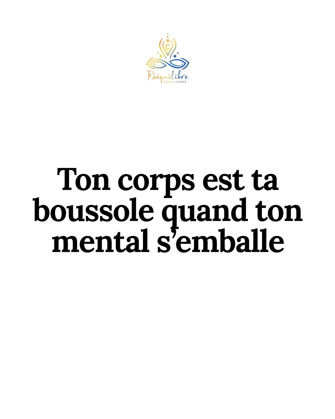 Ton mental tourne en boucle ? Comment reviens-tu au corps ?

Quand la pens&eacute;e s'emballe, ton corps peut &ecirc;tre ta boussole. Respire, ressens, &eacute;coute les tensions et les &eacute;lans. Pas besoin de r&eacute;fl&eacute;chir, juste d'hab
