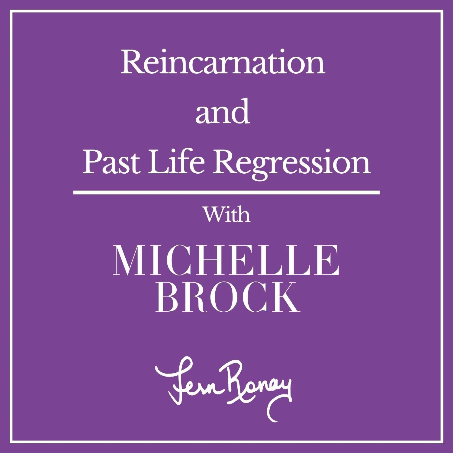 Reincarnation &amp; Past Life Regression: Michelle Brock's Own Past Lives and How She Now Helps Others