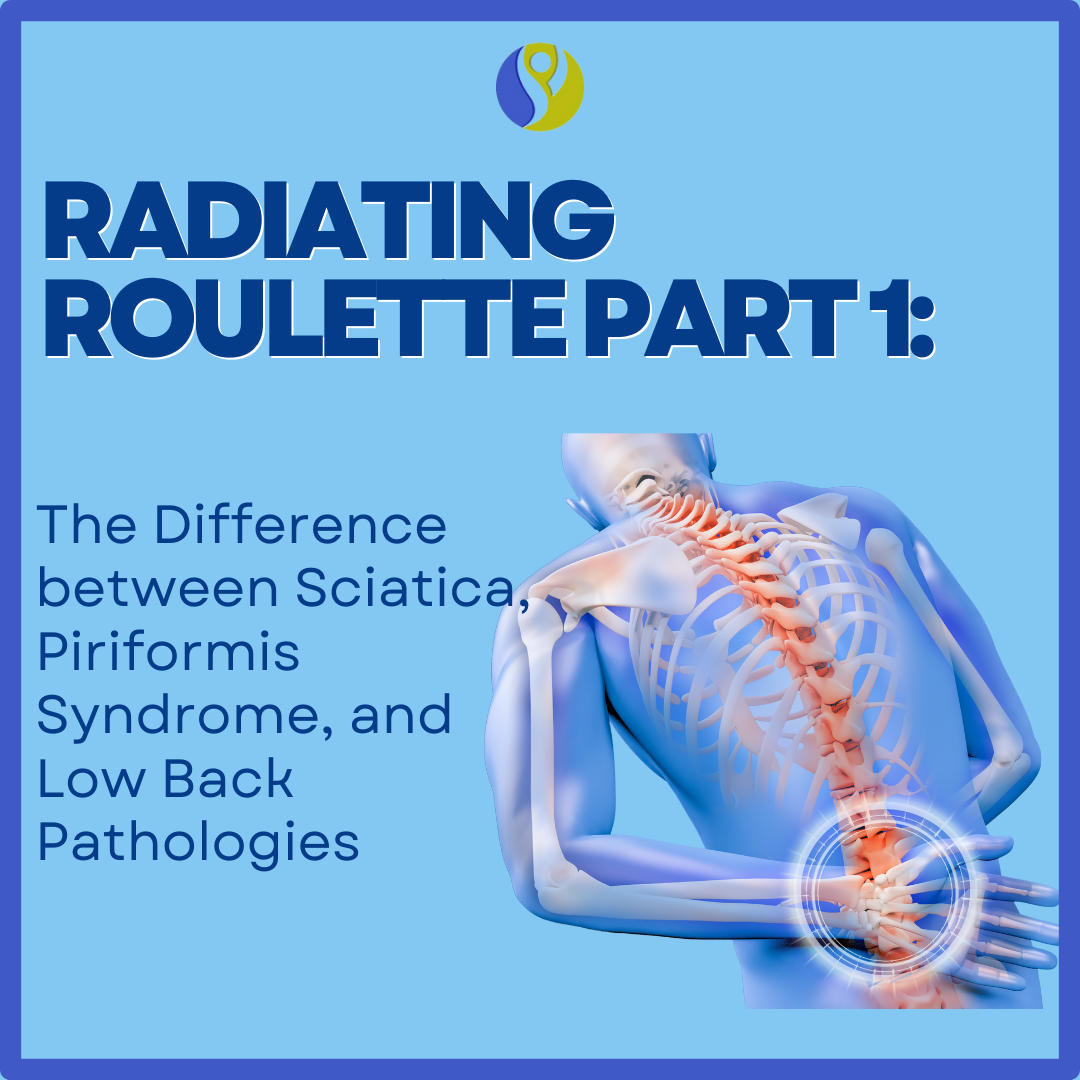 Radiating Roulette Part 1: The Difference between Sciatica, Piriformis Syndrome, and Low Back Pathologies