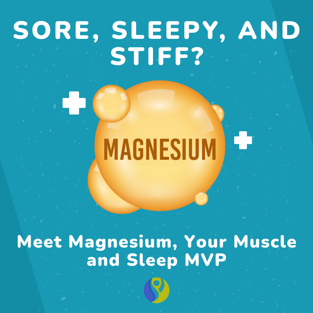 Sore, Sleepy, and Stiff? Meet Magnesium, Your Muscle and Sleep MVP
