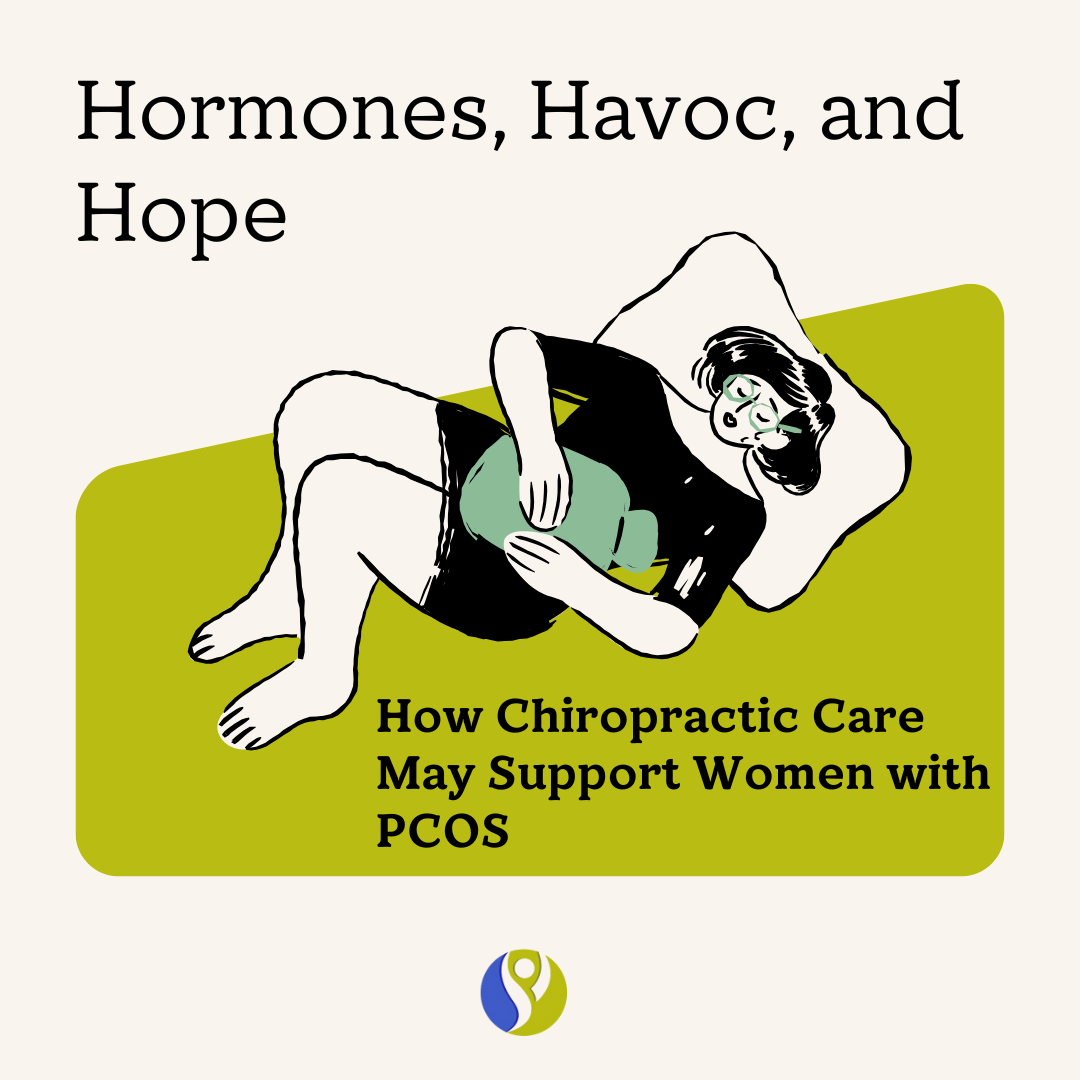 Hormones, Havoc, and Hope: How Chiropractic Care May Support Women with PCOS