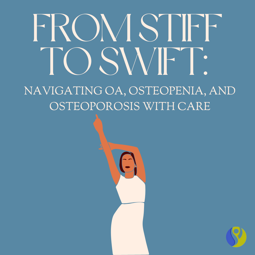 From Stiff to Swift: Navigating OA, Osteopenia, and Osteoporosis with Care
