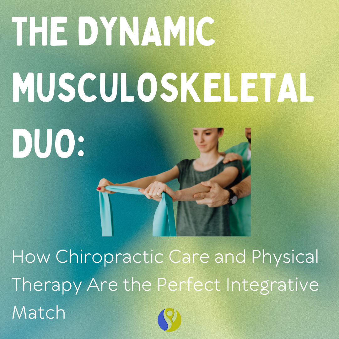 The Dynamic Musculoskeletal Duo: How Chiropractic Care and Physical Therapy Are the Perfect Integrative Match 