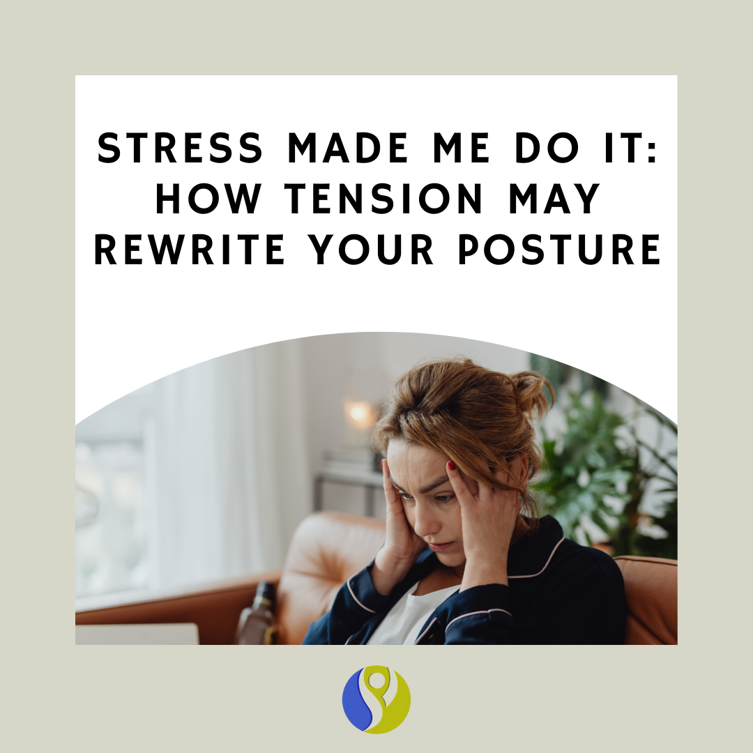 Stress Made Me Do It: How Tension May Rewrite Your Posture