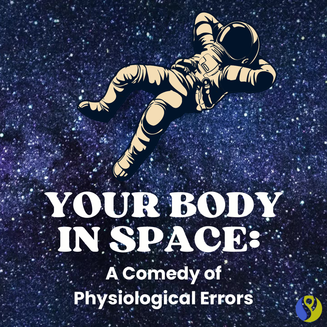 Your Body in Space: A Comedy of Physiological Errors