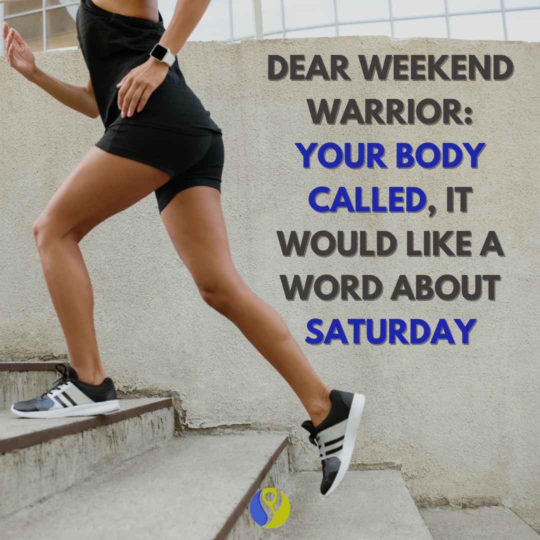 Dear weekend warrior: your body called, it would like a word about Saturday