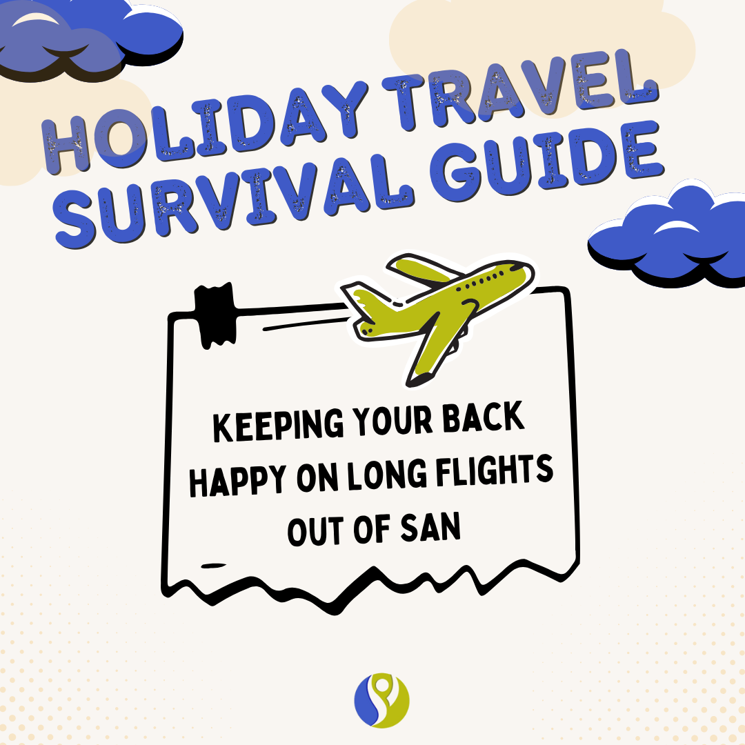 Holiday Travel Survival Guide: Keeping Your Back Happy on Long Flights Out Of SAN