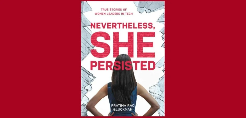 Book Review | Nevertheless, She Persisted: True Stories of Women Leaders in Tech By Pratima Rao Gluckman