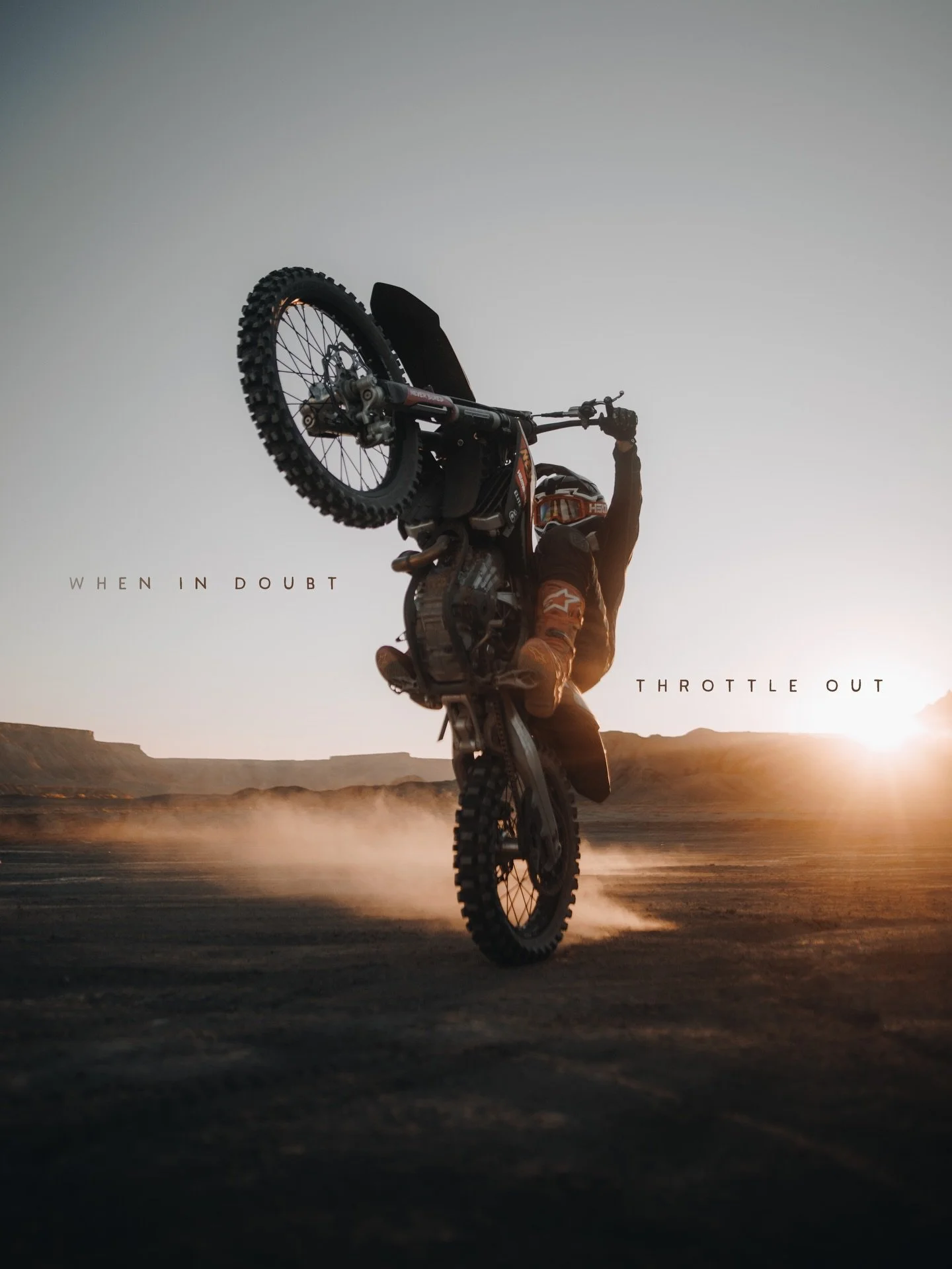 &ldquo;When in doubt, throttle out.&rdquo;
 Funny how a simple line can wedge itself into your script like a pebble in your boot.

I&rsquo;ve been spending more time in the dirt lately, and as a result I hear those words a lot more often. Dirt is a s