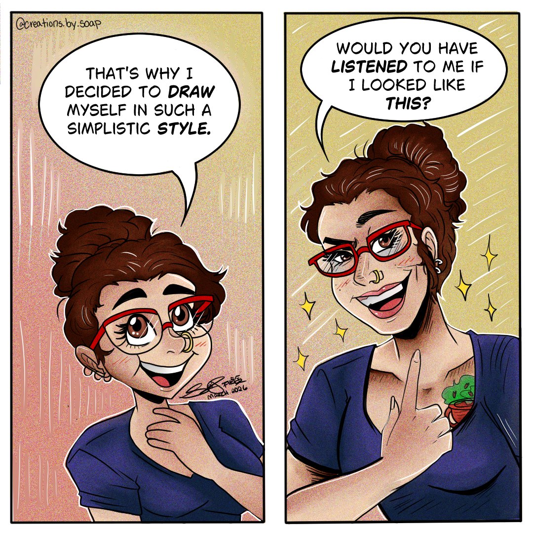 Comic strip featuring a woman with glasses, drawn in a simple style. In the first panel, she says, "That's why I decided to draw myself in such a simplistic style." In the second panel, she points to her chest and asks, "Would you have listened to me if I looked like this?" She has a tattoo of a cactus on her chest, and she is smiling confidently with sparkles around her.