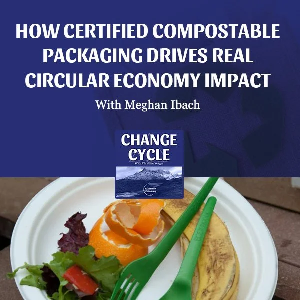 How Certified Compostable Packaging Drives Real Circular Economy Impact With Meghan Ibach