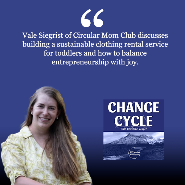Change Cycle - Christine Yeager | Vale Siegrist | Circular Mom Club