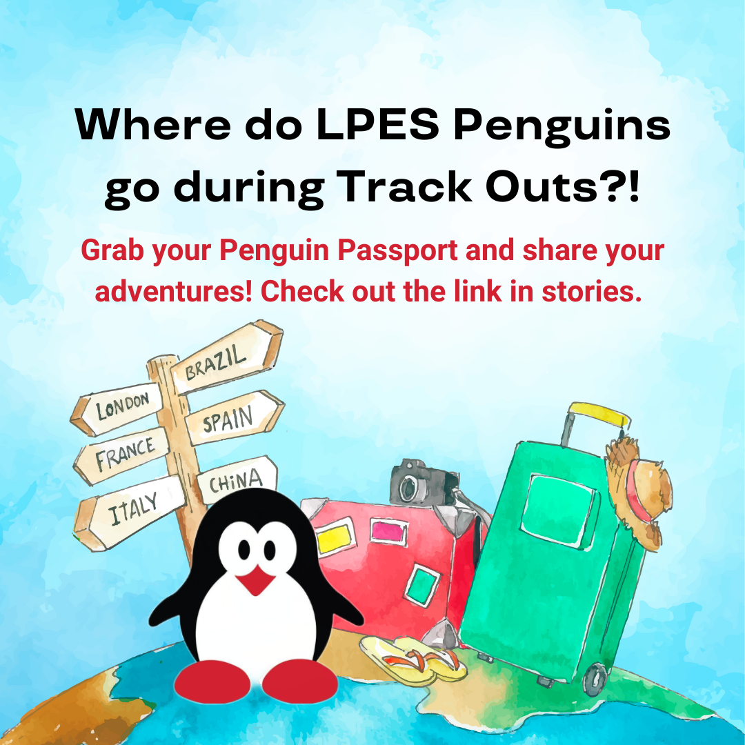 Poster for LPES Penguins track outs showing a penguin, a signpost with country names, a camera, and suitcases, encouraging kids to share their adventures.