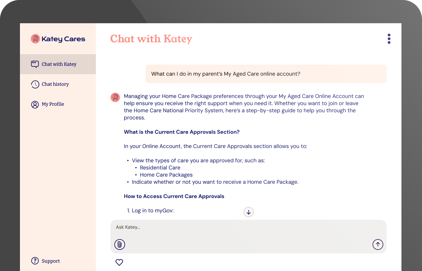 Screenshot of a chatbot interface titled 'Chat with Katey', with a side menu on the left containing options like 'Chat with Katey', 'Chat history', 'My Profile', and 'Support'. The main section provides information about managing home care package preferences through a My Aged Care online account, explaining current care approvals, types of care, and access instructions with a note to log in to myGov.