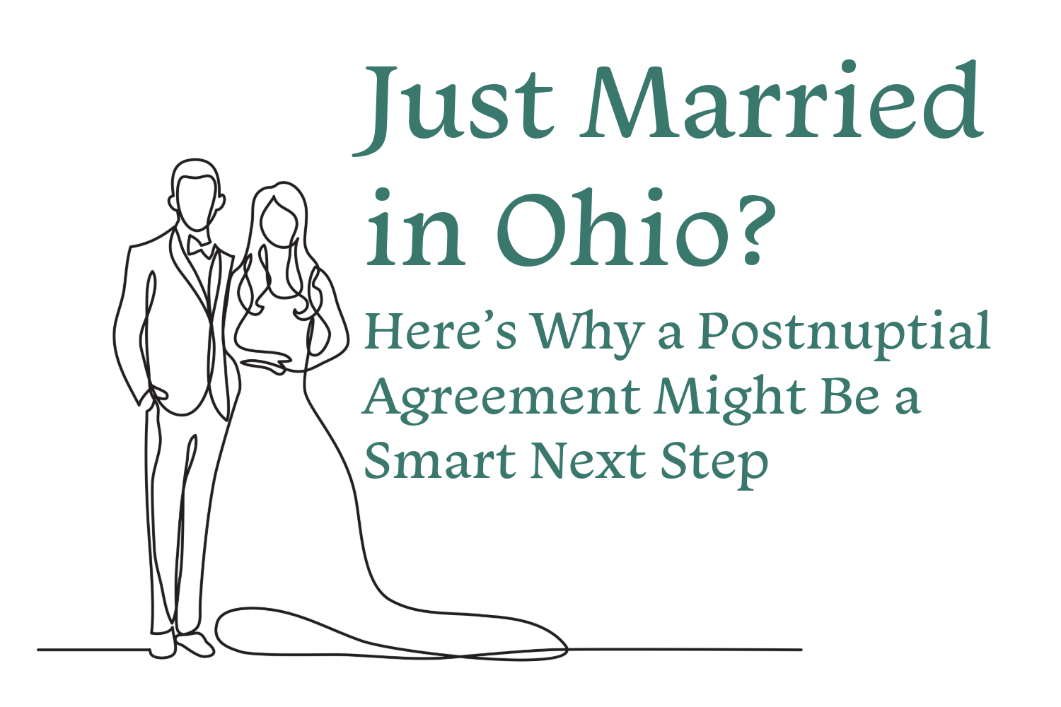 Just Married in Ohio? Here’s Why a Postnuptial Agreement Might Be a Smart Next Step