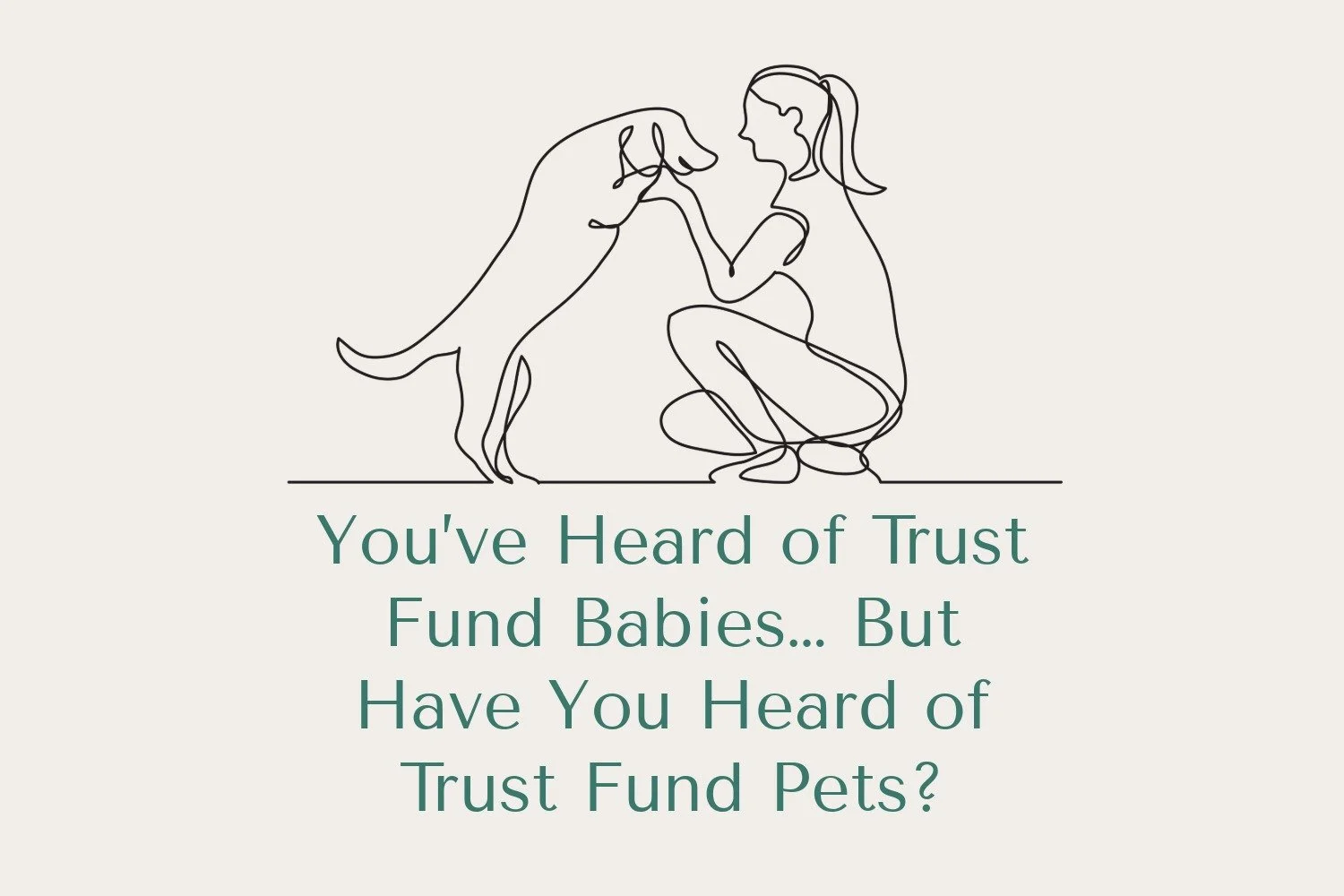 You’ve Heard of Trust Fund Babies… But Have You Heard of Trust Fund Pets?