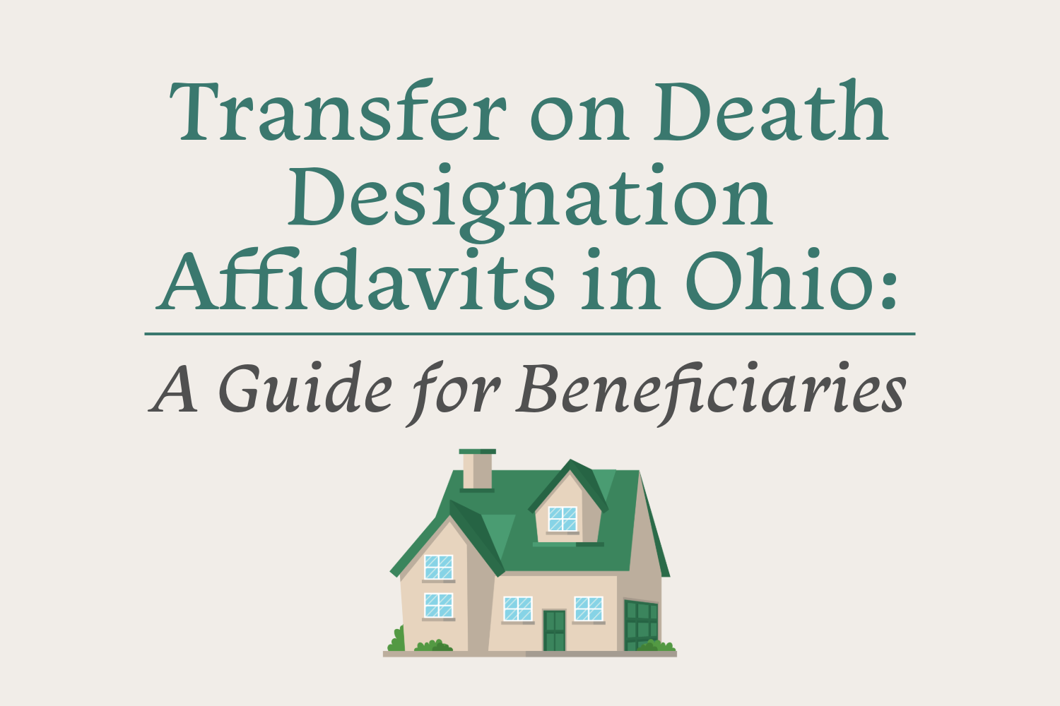 Transfer on Death Designation Affidavit in Ohio: A Guide for Beneficiaries