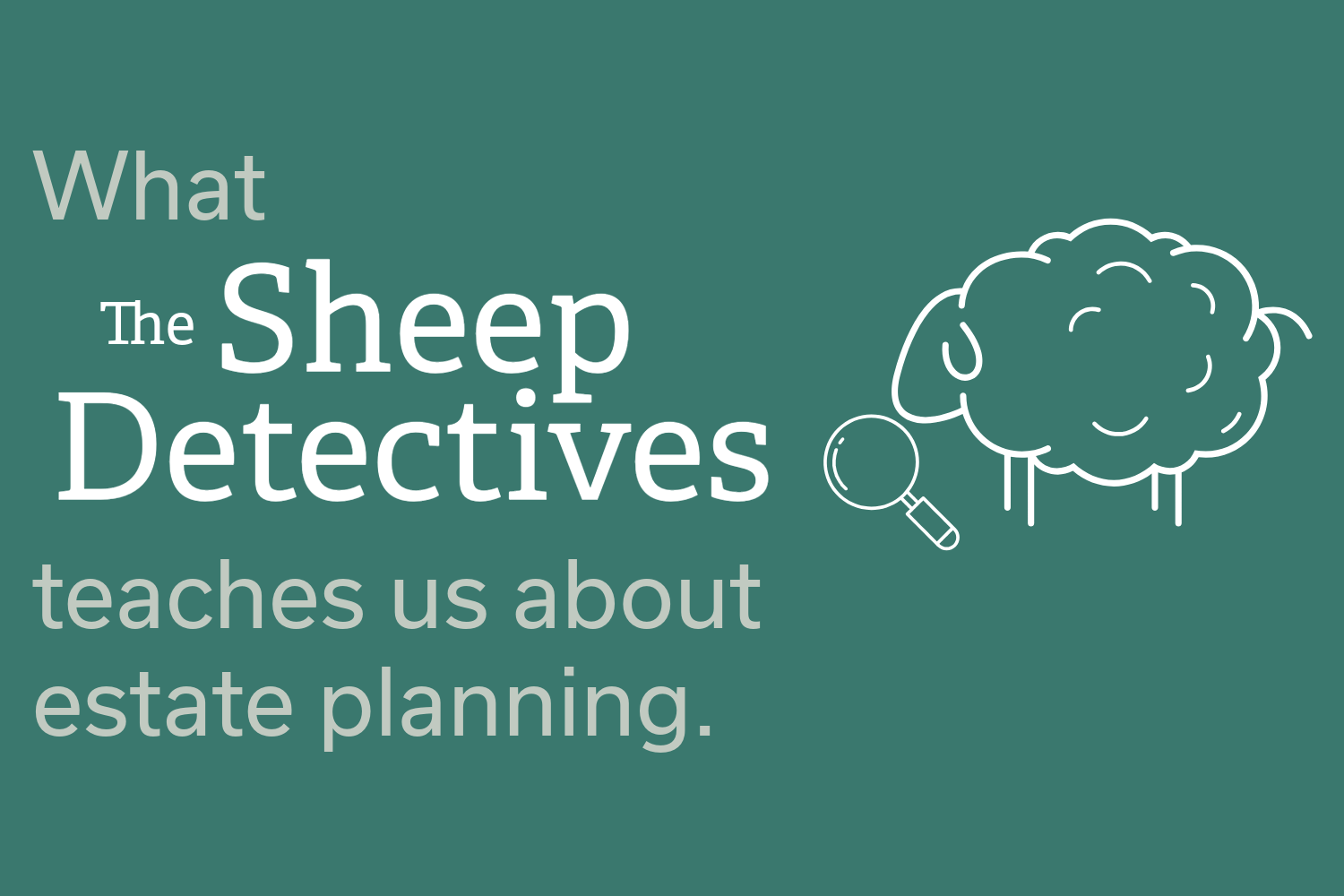 From Sheep to Succession: Estate Planning Lessons from The Sheep Detectives