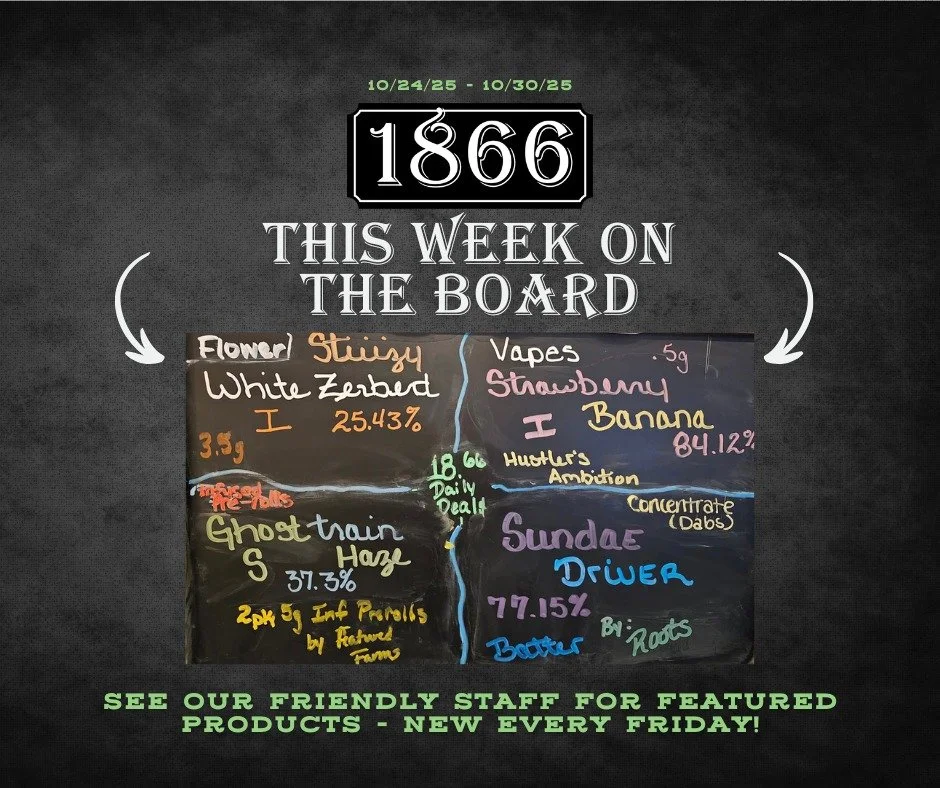 🎃🦇👻🎃 Now in stock! Check out what we've got for you this week on the famous Big Board - whether you're looking for concentrates, flowers or prerolls (or all of the above) we've got something special for you. Come in and see our friendly and knowl