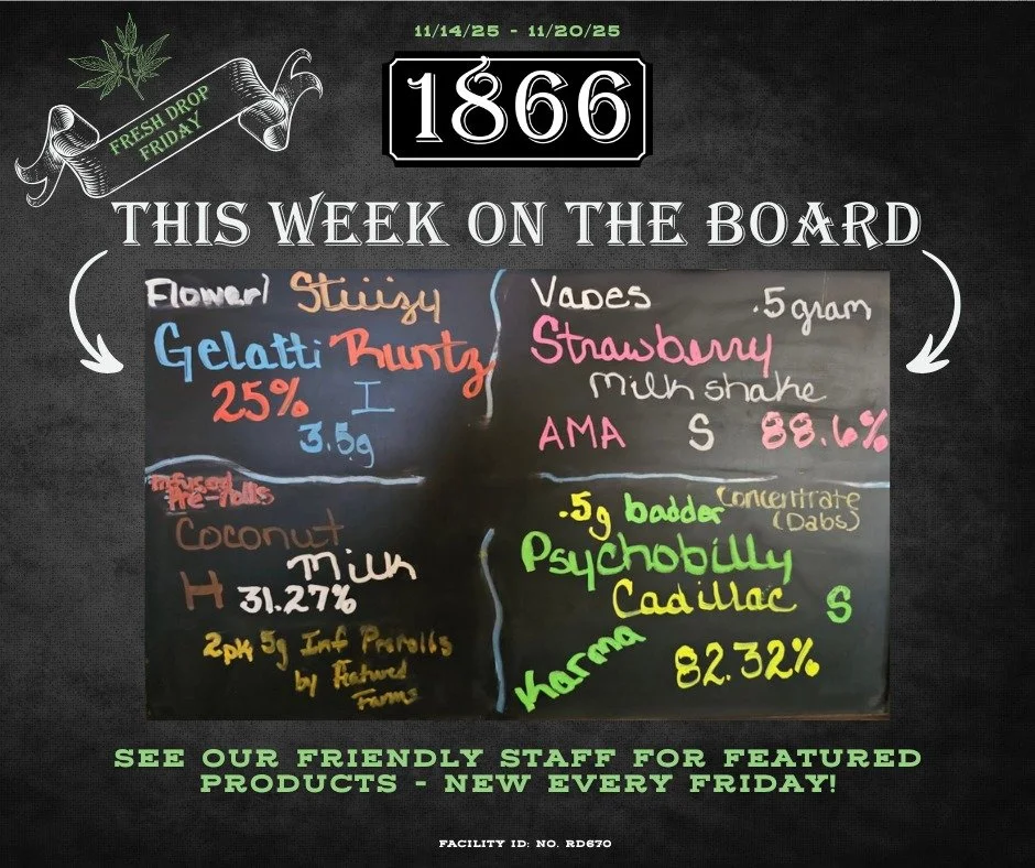 Update to the Big Board! This is what what we've got  new this week - vapes, flower, concentrates/dabs, and prerolls, all kinds of things to start the weekend right. Come on in and see our awesome staff for more info. See you at the Gold Leaf, now wi