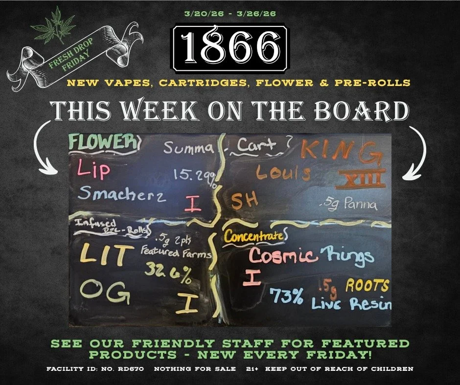 Fresh Drop Friday has landed! Here's what's on the big board this week. Come on over and check out the Gold Leaf's own 1866 in-store special - see our friendly and incredibly knowledgable budtenders for details. See you soon! #thegoldleafwinnemucca #