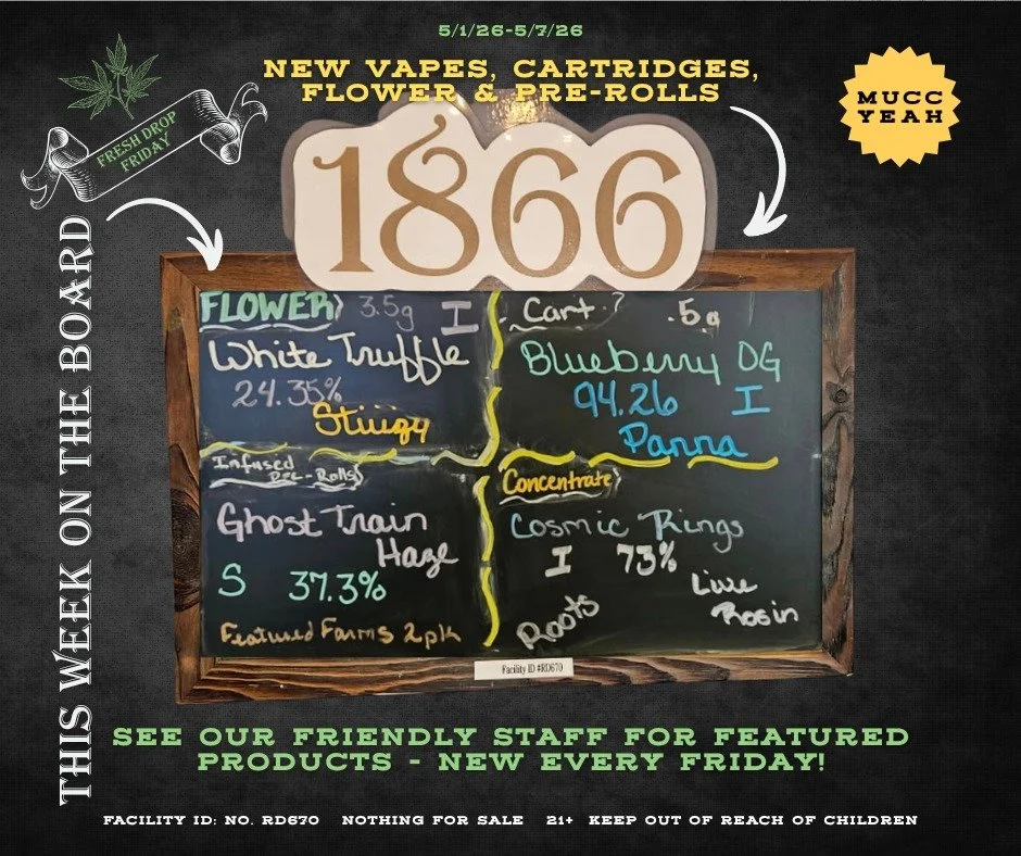 Hey Winnemucca!  Spring is upon us and we've got an excellent array of 1866 Big Board specials this Fresh Drop Friday. Double your in-store savings every Friday and enjoy 1866specials every day of the week. New arrivals weekly to help you stay well l