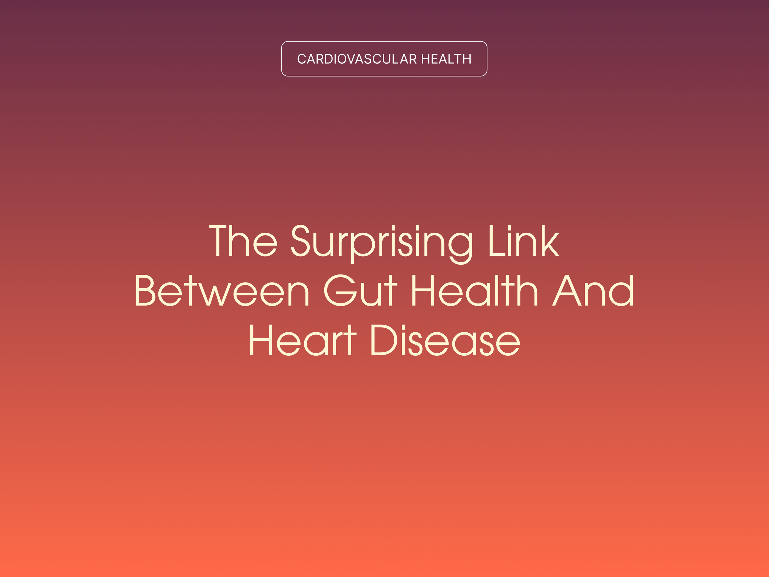 The Surprising Link Between Gut Health and Heart Disease