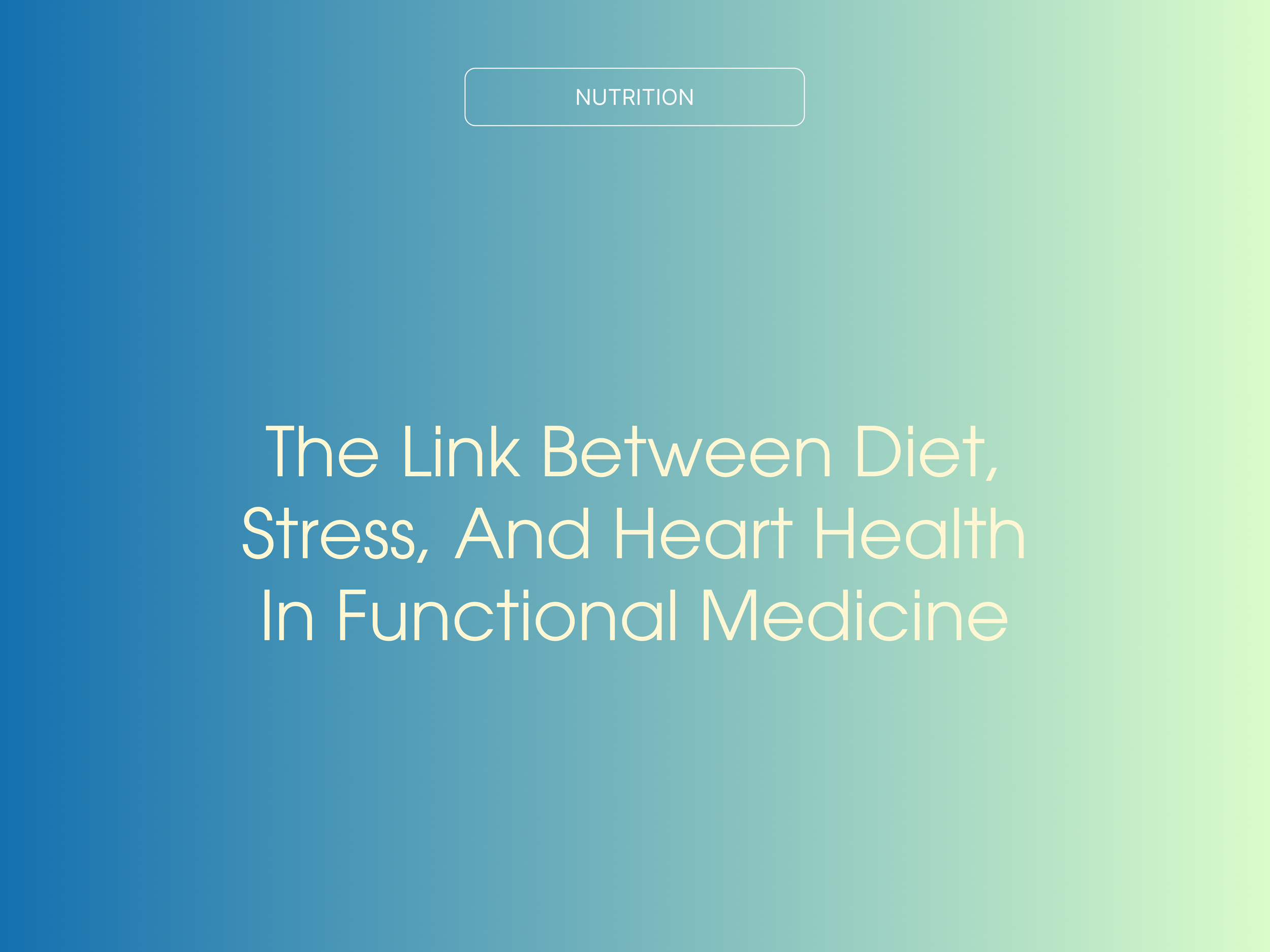 The Link Between Diet, Stress, and Heart Health in Functional Medicine