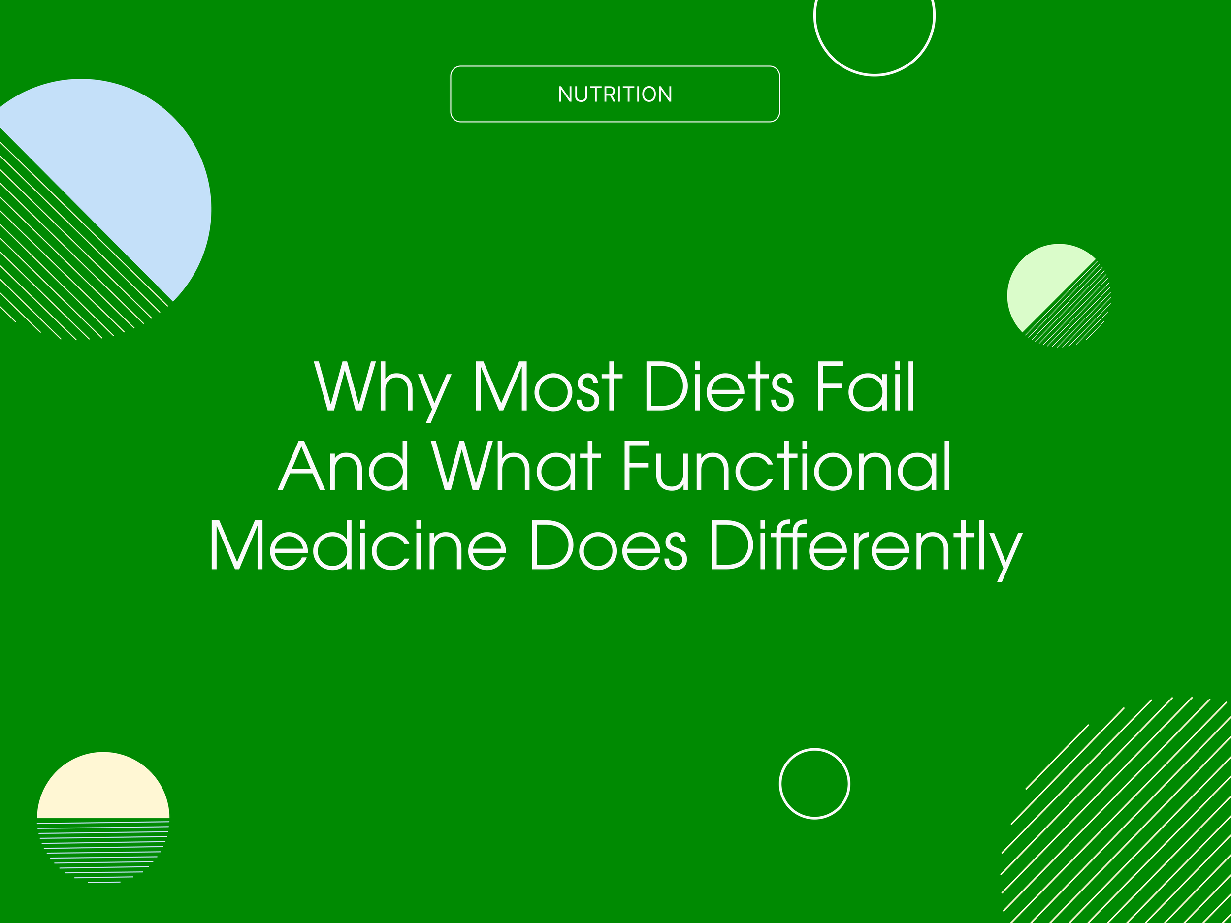 Why Most Diets Fail and What Functional Medicine Does Differently