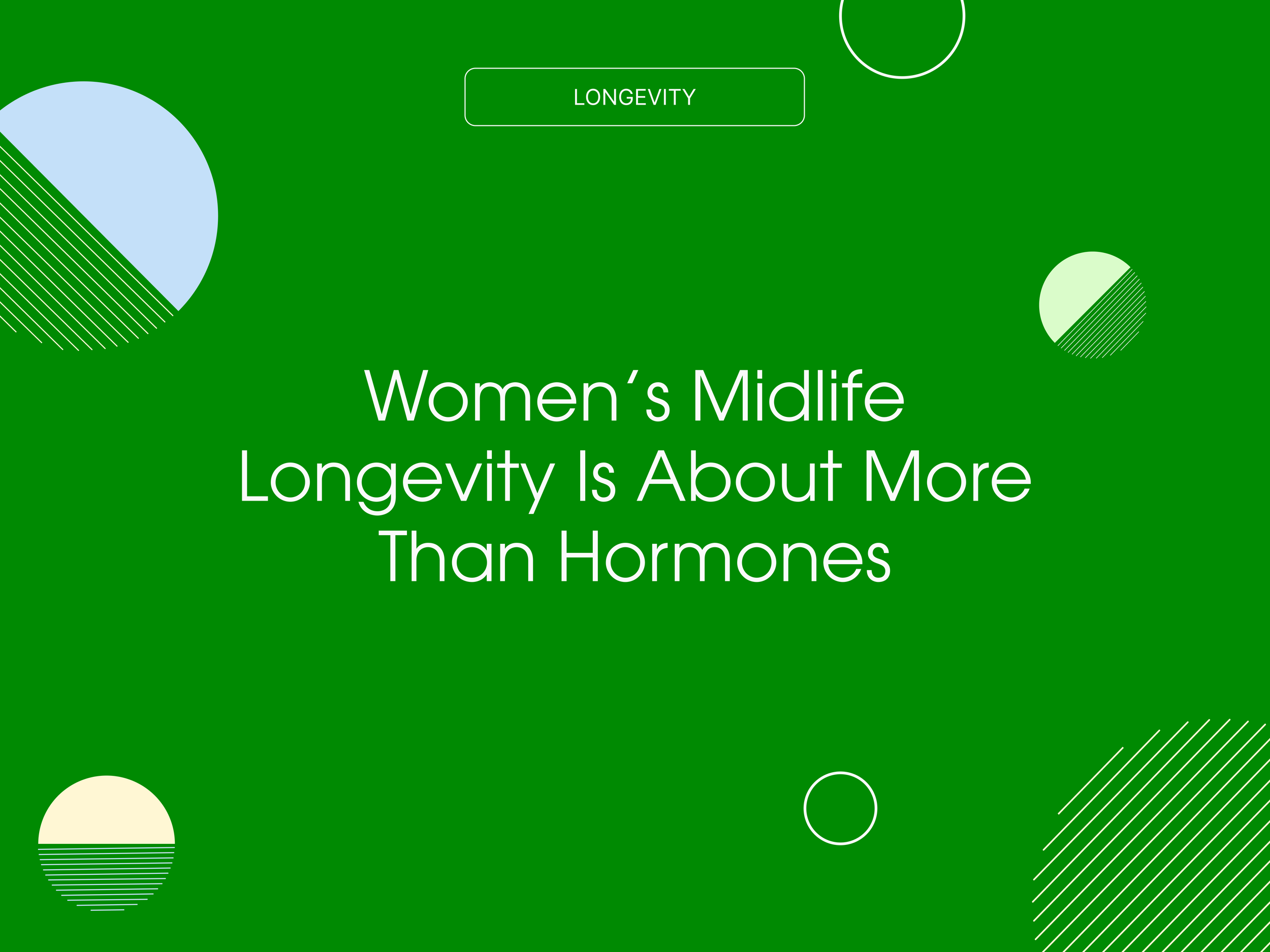 Women’s Midlife Longevity Is About More Than Hormones