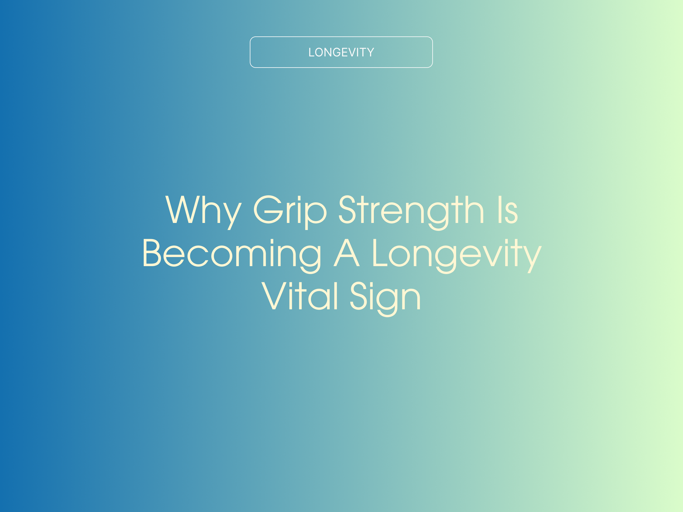 Why Grip Strength Is Becoming a Longevity Vital Sign