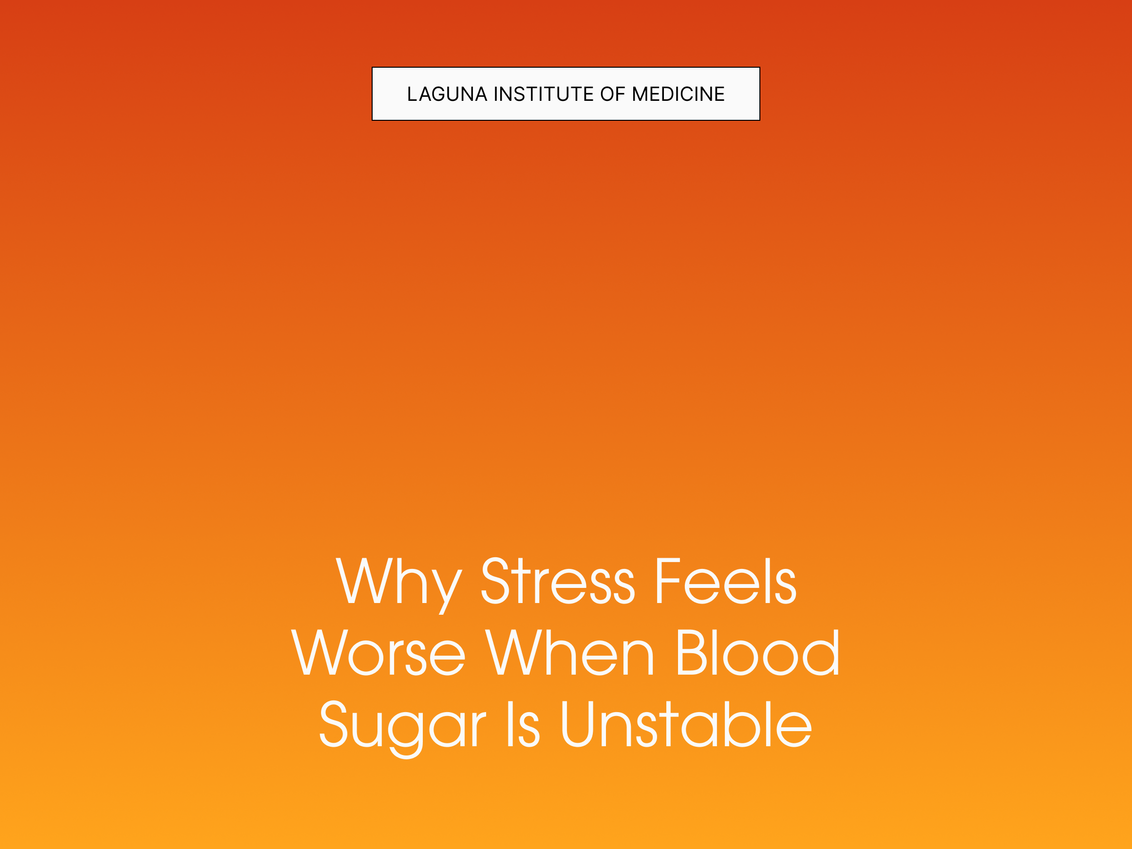 Why Stress Feels Worse When Blood Sugar Is Unstable