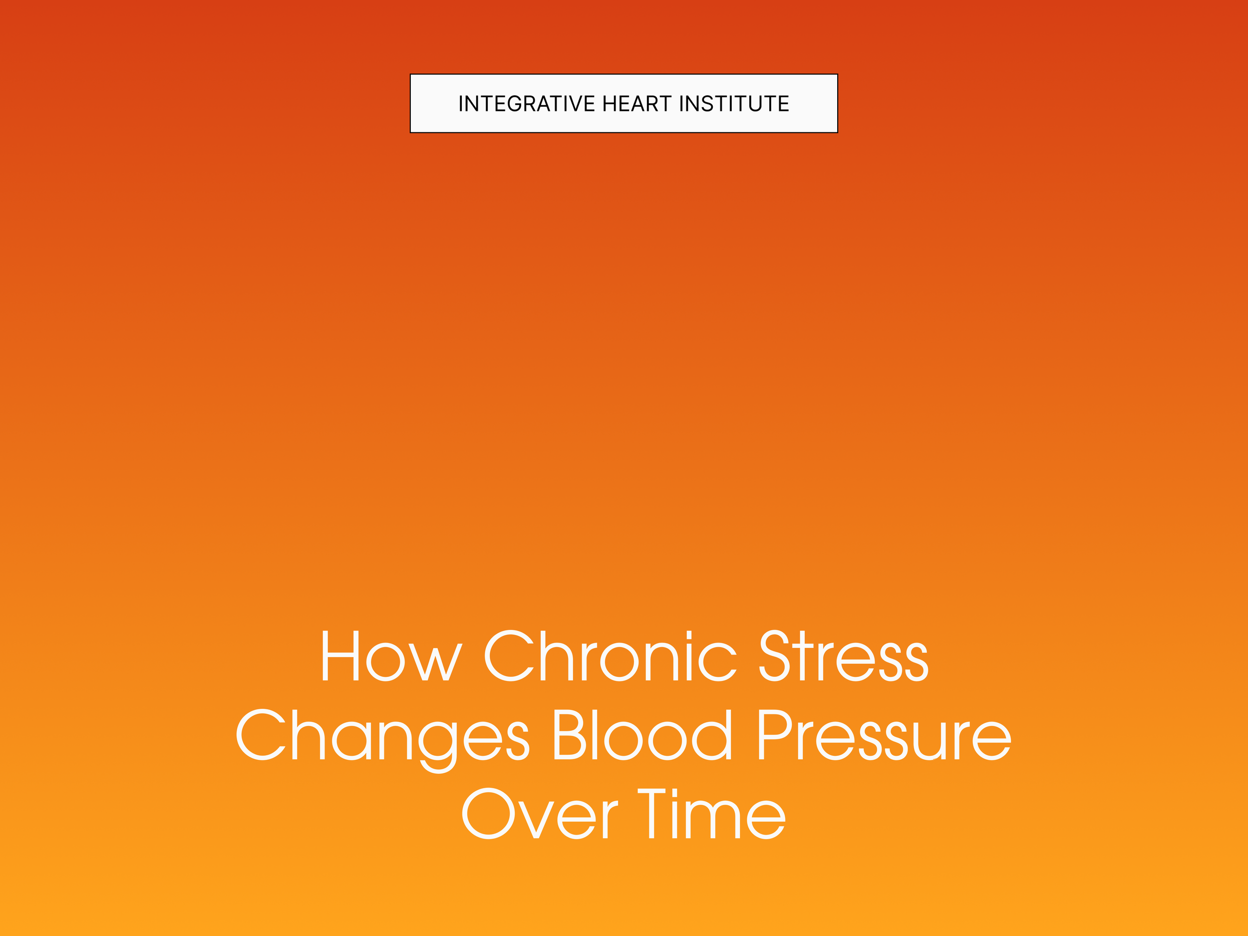 How Chronic Stress Changes Blood Pressure Over Time