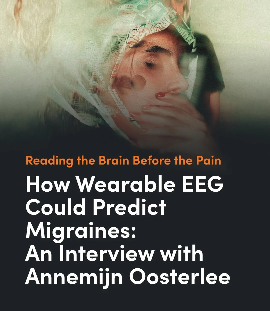 How Wearable EEG Could Predict Migraines: An Interview with Annemijn Oosterlee