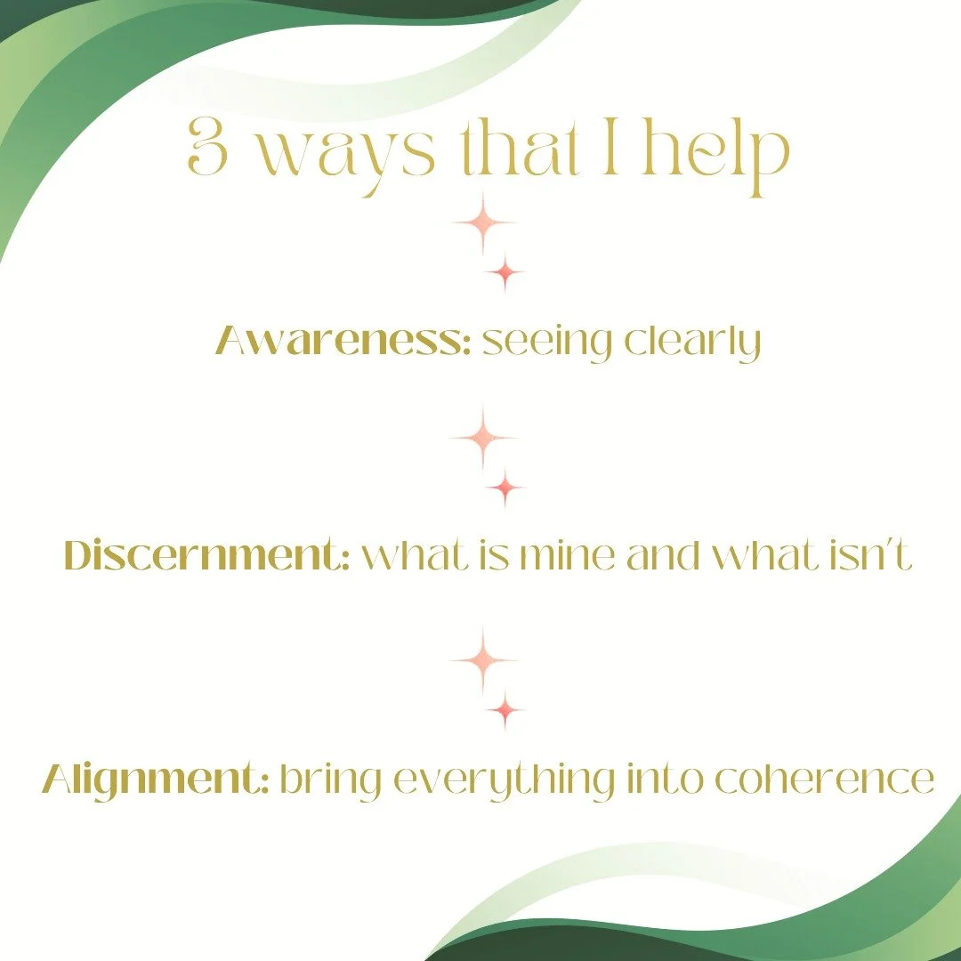 Here's 3 things that I bring to the table in my work, in various different ways:
1. Awareness, helping you to see thing more clearly, even if that means looking through a different lens and accessing another perspective.
2. Discernment, what is yours