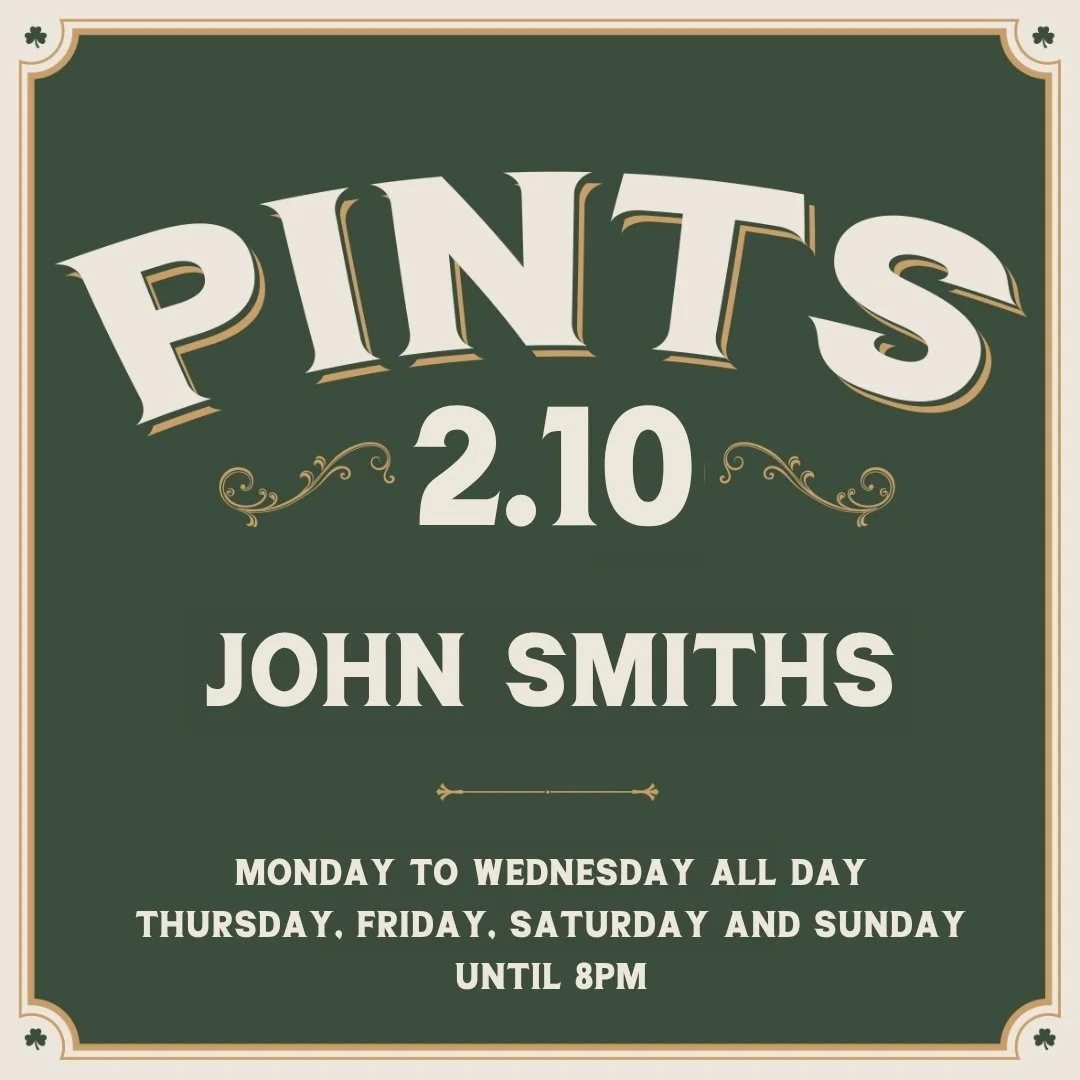 Poster with dark green background and cream-colored text announcing "PINTS 2.10 JOHN SMITHS" with special hours listed for Monday to Wednesday all day, and Thursday to Sunday until 8 PM, decorated with ornate flourishes.