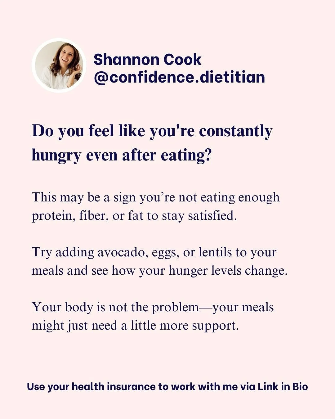 Always eating but never satisfied?

Let&rsquo;s check out your plate - the continuous hunger pains could be from a lack of protein, fiber, or fat. Add those in to each meal/snack and you&rsquo;ll find you&rsquo;re charging through the day without giv