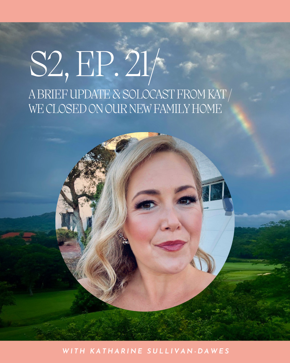 S2, Ep. 21 / A BRIEF UPDATE &amp; SOLOCAST FROM KAT /WE CLOSED ON OUR NEW FAMILY HOME
