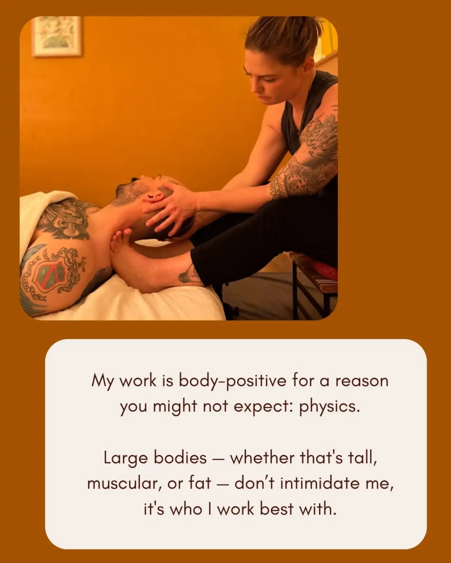 Body-positive doesn't mean what you think it means. 🐻

In barefoot massage, the bigger you are, the better the work gets &mdash; it's physics, not flattery. Tall, muscular, fat, whatever "large" looks like for you &mdash; that's who I buil