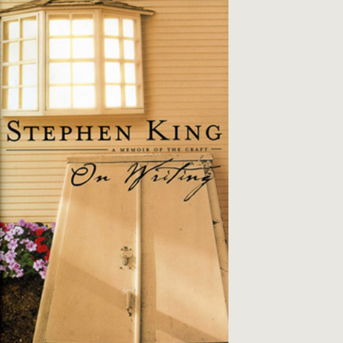 On Writing: A Memoir of the Craft