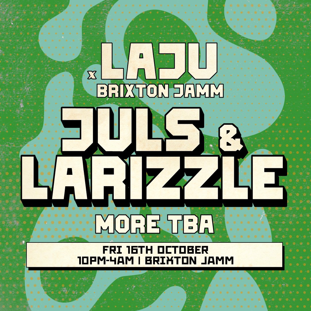Laju x Brixton Jamm: Juls &amp; Larizzle 