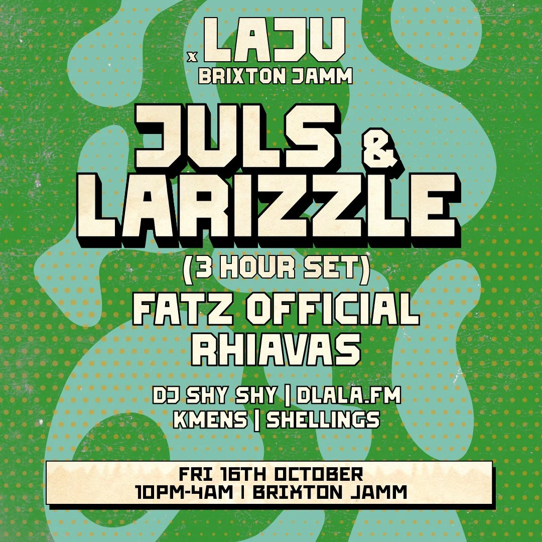Laju x Brixton Jamm: Juls &amp; Larizzle 