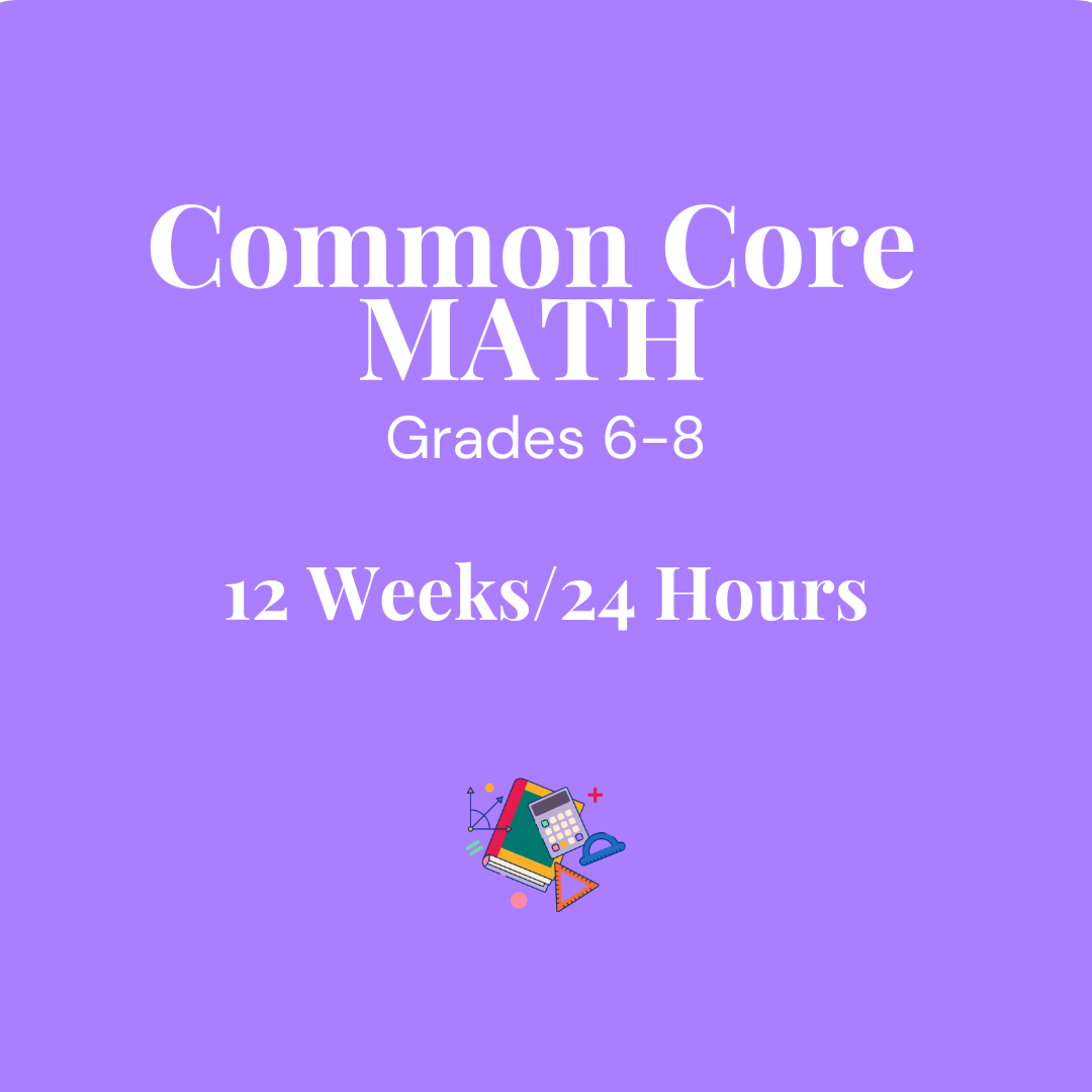 Common Core Math Grades 6-8 for 12 Weeks/24 hours