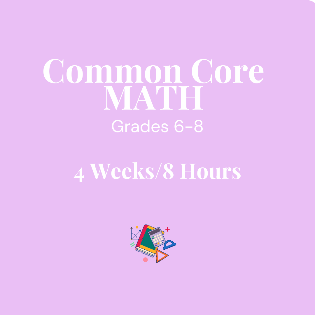 Common Core Math Grades 6-8 for 4 Weeks/8 hours