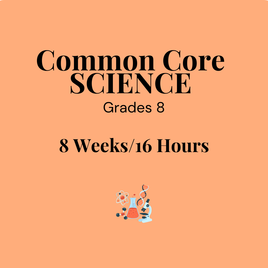 Common Core Science Grade 8 for 8 Weeks/16 hours