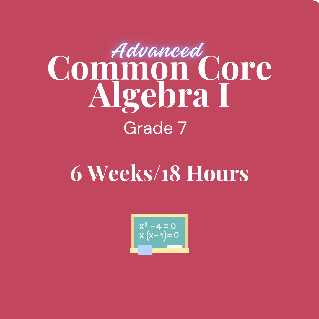 Common Core Regents Algebra I Grade 7 for 6 weeks/18 hours