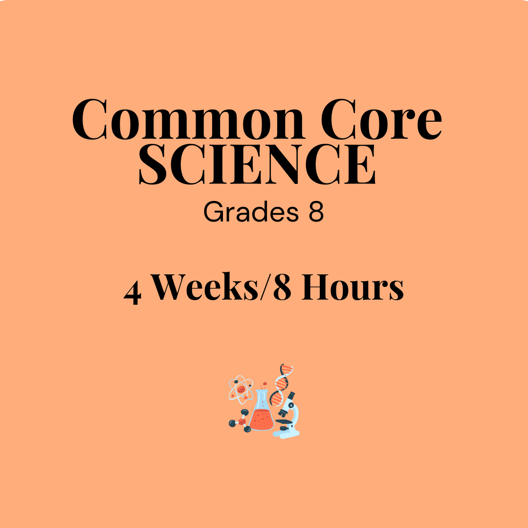 Common Core Science Grade 8 for 4 Weeks/8 hours