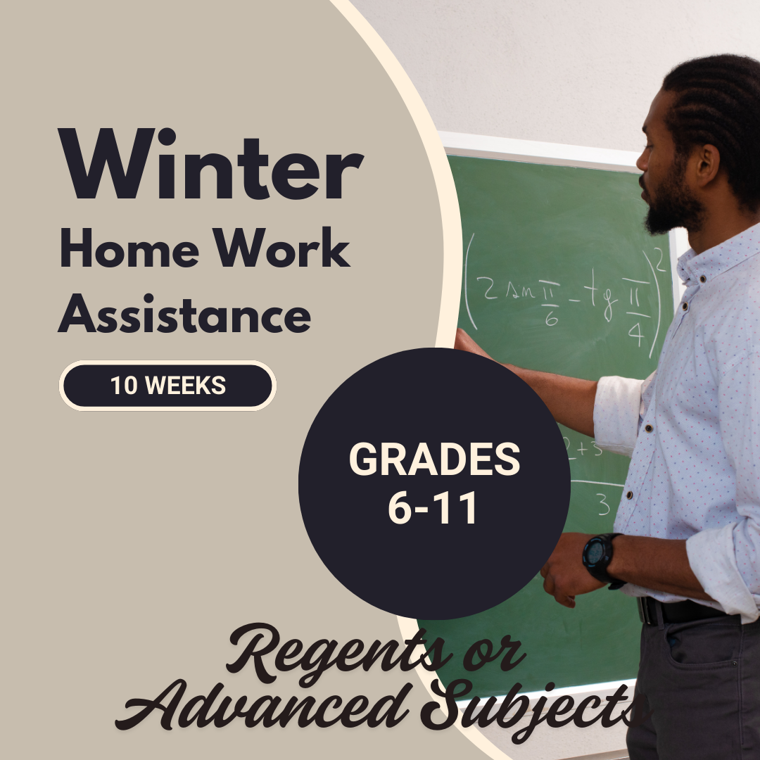 Winter Homework Assistance for 10 Weeks, Grades 6 - 11 Regents or Advance Subjects