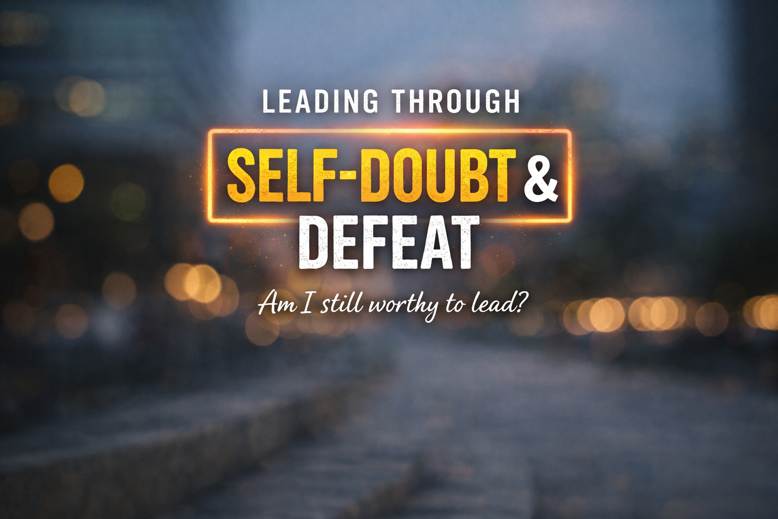 When High Performers Lose: Rebuilding Worth in Leadership